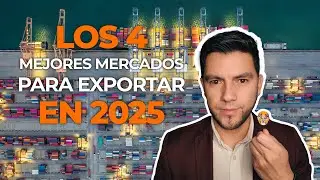 Los 4 MEJORES mercados para exportar en 2025 y c&oacute;mo conseguir clientes internacionales f&aacute;cilmente