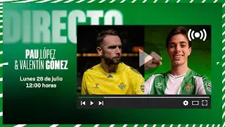 🚨 DIRECTO | Presentación de Pau López y Valentín Gómez como nuevos jugadores del #RealBetis ⚽💚