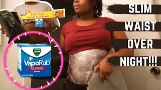 Vicks Vapor Rub overnight | plastic wrap slim waist fast