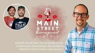 Episode 49: Betting on the Blank Slate: Downtown Renaissance and Business Iteration