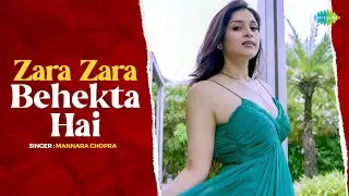Zara Zara Behekta Hai | Mannara Chopra | Prachurjya | Goswami | Romantic Hindi Song | RHTDM
