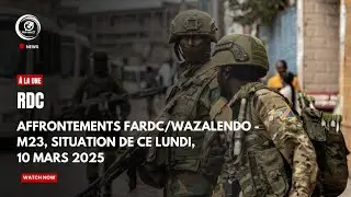RDC : Affrontements FARDC / Wazalendo - M23/AFC, Situation de ce Lundi 10 Mars 2025