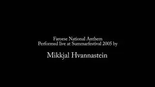 Mikkjal Hvannastein - Faroese National Anthem at Summarfestival 2005