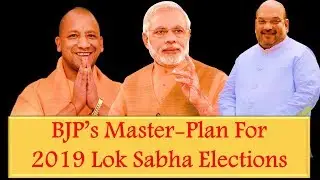 BJP's Master Plan For 2019 Lok Sabha Elections