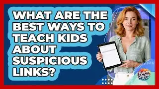 What Are The Best Ways To Teach Kids About Suspicious Links? - Raising Digital Kids
