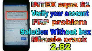 INTEX aqua S1 Verify your account FRP Problem Without box mircale crack 2.82