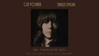 Cat Power - Mr. Tambourine Man (Live At The Royal Albert Hall) (Official Audio)