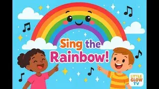 Sing the Rainbow! 🌈 A Fun & Colorful Song for Kids | Little Glow TV