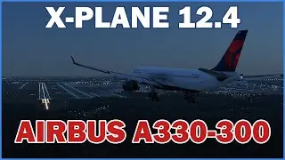 X-Plane 12.4 Beta LIVE | Let's Fly the A330-300!