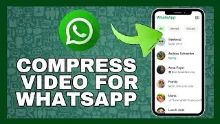 How to Compress Video for WhatsApp 2024?