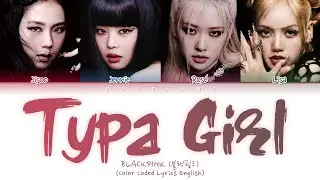 BLACKPINK Typa Girl Lyrics (Color Coded Lyrics)