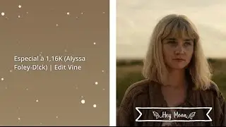 [🧇✨]Especial &agrave; 1,16K (Alyssa Foley-D!ck) Edit Vine