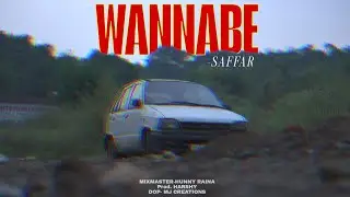 [SAFFAR] WANNABE [official music video] MJ. creations {prod. Harshy.wavvv} hunnyrana