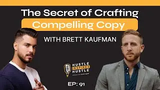 The Secret to Crafting Compelling Copy Ft. Brett Kaufman With Alex Quin | EP #91