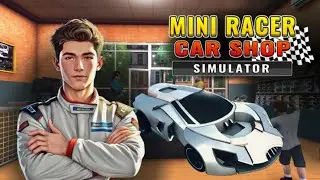 Grand Re-Opening - Mini Racer Car Shop Simulator