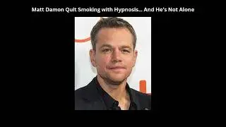 Matt Damon Quit Smoking with Hypnosis&hellip; And He&rsquo;s Not Alone