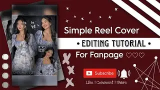 Simple and Easy Editing Tutorial| Reel Cover Edit| For Fanpages| By SR 💕