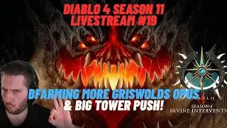 Diablo 4 Season 11  🔴 MORE GRISWOLDS OPUS FARM 🔴  Tower Push TODAY!! [ENG / GER]