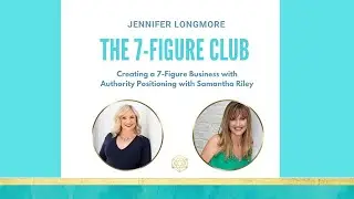 Creating a 7-Figure Business with Authority Positioning with Samantha Riley