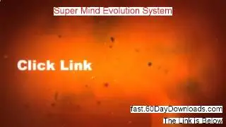 Super Mind Evolution System Free of Risk Download 2014 - TRY THIS WITH NO RISK