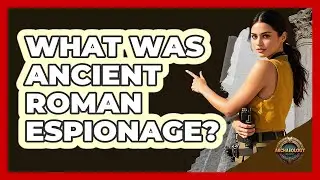What Was Ancient Roman Espionage? - Archaeology Quest