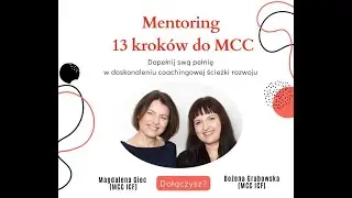 Magdalena Giec & Bożena Grabowska - 13 Krok&oacute;w do MCC. Odcinek 3 o fundamentach coachingu MCC