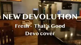 NEW DEVOLUTION - FRESH THAT´S GOOD (DEVO COVER)