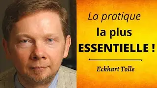 La pratique spirituelle la plus importante ! Eckhart Tolle. Voix fran&ccedil;aise.