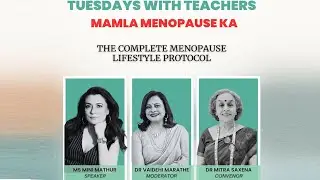 The Complete Menopause Lifestyle Protocol with Ms. Mini Mathur | Tuesdays with Teachers 23rd Dec