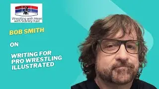Bob Smith on writing for Pro Wrestling Illustrated