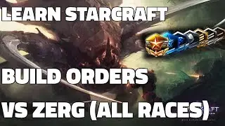 Learn Starcraft - Build Orders Vs Zerg (Terran, Zerg & Protoss Build Guide)