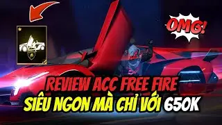 Review Acc Free Fire Si&ecirc;u Ngon M&agrave; Chỉ Với 650k 
