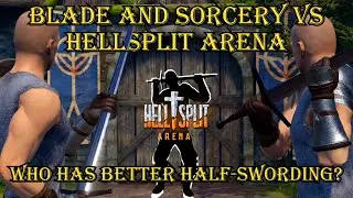 Blade and Sorcery VS HellSplit Arena which VR sword fighting game does Half-Swording best?