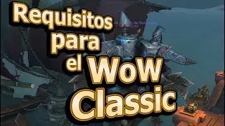 🔥 Requisitos m&iacute;nimos de PC para el WoW Classic