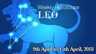 Leo Horoscope - Leo Weekly Horoscope From 9th April 2018