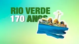 RIO VERDE 170 ANOS