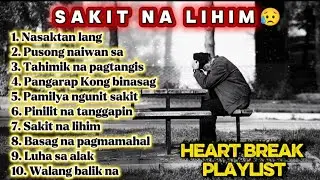 Sakit na lihim💔 - Heartbreak Playlist | Tagalog Sad Song
