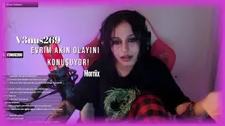 @v3nus269  Evrim akın olayını  konuşuyor!