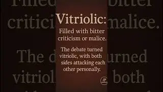 Vitriolic: Filled with bitter criticism or malice.