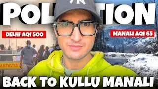 DELHI POLLUTION vs KULLU KI HAWA 🌄 | LIFE CHANGING EXPERIENCE @Benchauhankullu 