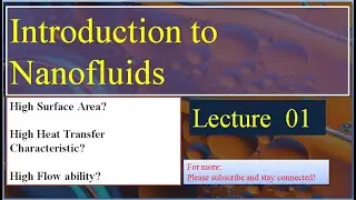 Lec 1  What are nanofluids| Characteristic of nanofluid|What is need of nanofluids