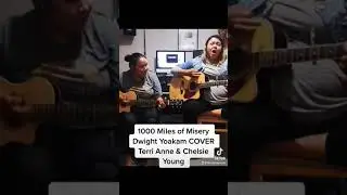 1000 Miles of Misery-Dwight Yoakam  (COVER): Terri Anne Strongarm and Chelsie Young