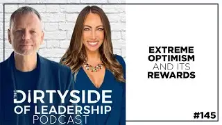 Extreme Optimism and Its Rewards | Episode 145