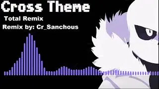 Cross Theme - Total Remix [By - Cr_Санчоус].