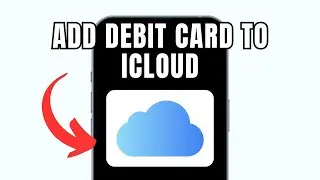 How To Add Debit Card to iCloud (Full Guide)