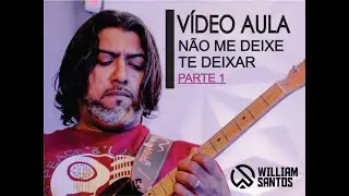 Vídeo Aula - Solo Não Me Deixe Te Deixar (Novo Som) - Parte 1