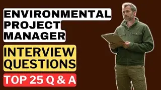 Environmental Project Manager Interview Questions & Answers | How to Pass the Interview