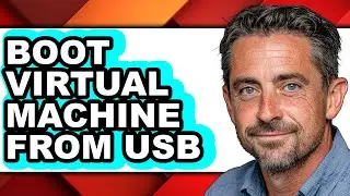 How to Boot Virtual Machine from Usb - Easy Guide