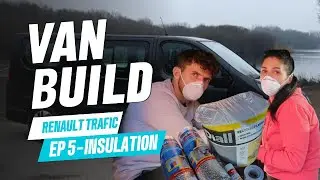 VANBUILD EP5: The FULL Insulation Process -  Renault Trafic Conversion