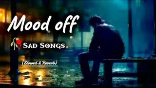 Heartbreaking 💔 songs + lofi Mashup songs Slowed Reverb songs Arjit singsong